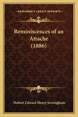 Reminiscences of an Attache (1886) - Jerningham, Hubert Edward Henry