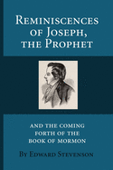 Reminiscences of Joseph the Prophet: Illustrated: The Coming Forth of the Book of Mormon