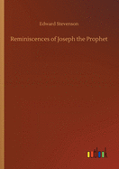 Reminiscences of Joseph the Prophet