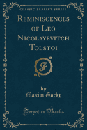 Reminiscences of Leo Nicolayevitch Tolstoi (Classic Reprint)