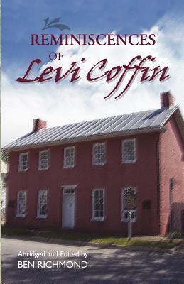 Reminiscences of Levi Coffin - Coffin, Levi, and Richmond, Ben (Editor)