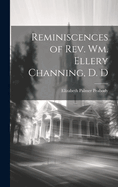 Reminiscences of REV. Wm. Ellery Channing, D. D