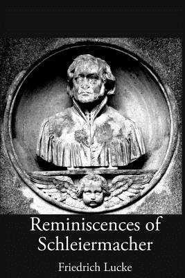 Reminiscences of Schleiermacher - Farrer, William (Translated by), and Lcke, Friedrich