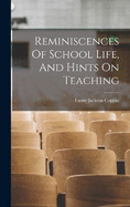 Reminiscences Of School Life, And Hints On Teaching