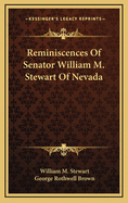 Reminiscences of Senator William M. Stewart of Nevada