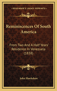 Reminiscences of South America: From Two and a Half Years' Residence in Venezuela