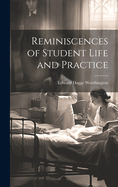 Reminiscences of Student Life and Practice