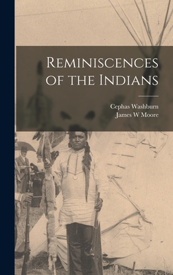 Reminiscences of the Indians - Washburn, Cephas, and Moore, James W