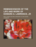 Reminiscences of the Life and Work of Edward A. Lawrence, Jr