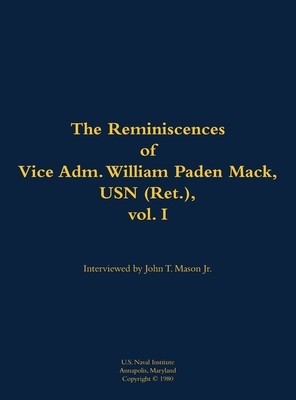 Reminiscences of Vice Adm. William Paden Mack, USN (Ret.), vol. I - Mack, William P