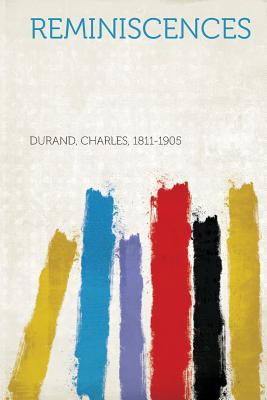 Reminiscences - 1811-1905, Durand Charles