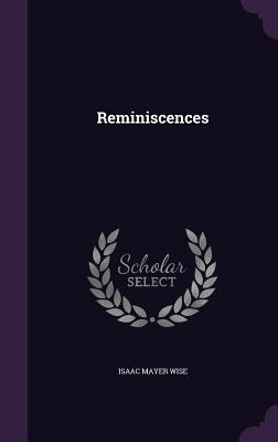 Reminiscences - Wise, Isaac Mayer