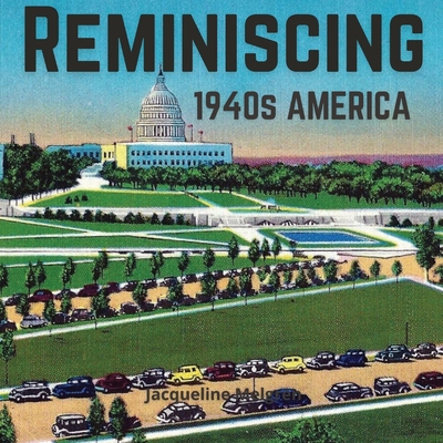 Reminiscing 1940s America: Memory Picture Book for Seniors with Dementia and Alzheimer's Patients. - Melgren, Jacqueline