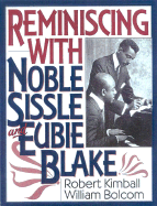 Reminiscing with Noble Sissle and Eubie Blake - Kimball, Robert, Dr., and Bolcom, William