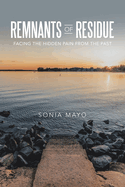 Remnants of Residue: Facing the Hidden Pain from the Past