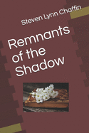 Remnants of the Shadow