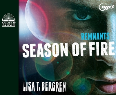 Remnants: Season of Fire: Volume 2 - Bergren, Lisa T, and Marie, Jorjeana (Narrator)