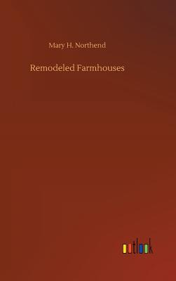 Remodeled Farmhouses - Northend, Mary H