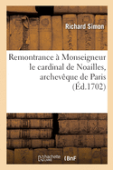 Remontrance ? Monseigneur le cardinal de Noailles, archev?que de Paris