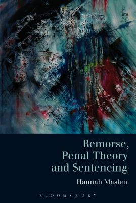 Remorse, Penal Theory and Sentencing - Maslen, Hannah