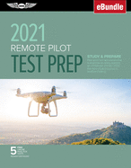 Remote Pilot Test Prep 2021: Study & Prepare: Pass Your Part 107 Test and Know What Is Essential to Safely Operate an Unmanned Aircraft from the Most Trusted Source in Aviation Training
