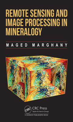 Remote Sensing and Image Processing in Mineralogy - Marghany, Maged