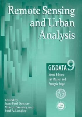 Remote Sensing and Urban Analysis: Gisdata 9 - Donnay, Jean-Paul (Editor), and Barnsley, Mike J (Editor), and Longley, Paul A (Editor)