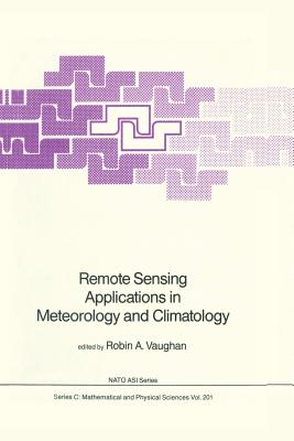 Remote Sensing Applications in Meteorology and Climatology - Vaughan, Robin A (Editor)