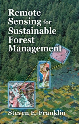 Remote Sensing for Sustainable Forest Management - Franklin, Steven E