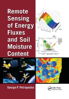 Remote Sensing of Energy Fluxes and Soil Moisture Content - Petropoulos, George (Editor)