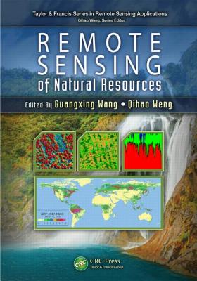 Remote Sensing of Natural Resources - Wang, Guangxing (Editor), and Weng, Qihao (Editor)