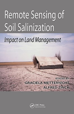 Remote Sensing of Soil Salinization: Impact on Land Management - Metternicht (Editor), and Zinck (Editor)