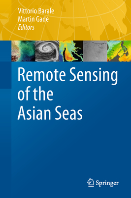 Remote Sensing of the Asian Seas - Barale, Vittorio (Editor), and Gade, Martin (Editor)