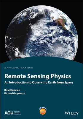 Remote Sensing Physics: An Introduction to Observi ng Earth from Space - Chapman, R