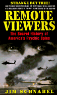 Remote Viewers: The Secret History of America's Psychic Spies - Schnabel, Jim