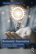 Remotely Innovative: Innovation a Hybrid/Remote and AI Driven World