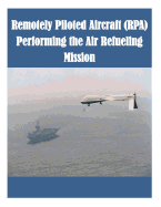 Remotely Piloted Aircraft (Rpa) Performing the Air Refueling Mission