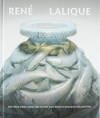 Ren Lalique: Art Deco Gems from the Steven and Roslyn Shulman Collection - Buckingham, Katie, and Belle, Rachel