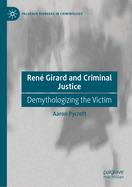 Ren? Girard and Criminal Justice: Demythologizing the Victim