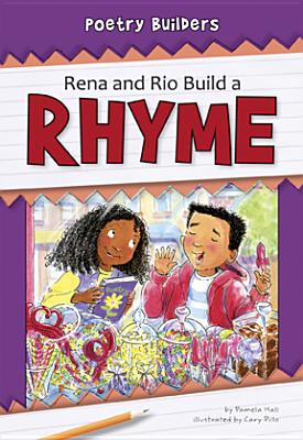 Rena and Rio Build a Rhyme - Hall, Pamela, MA, MT, and Bigalk, Kris (Consultant editor)