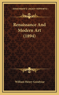 Renaissance and Modern Art (1894) - Goodyear, William Henry