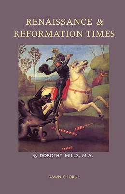 Renaissance and Reformation Times - Mills, Dorothy