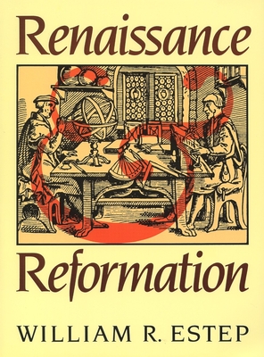 Renaissance and Reformation - Estep, William R