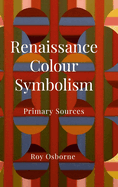 Renaissance Colour Symbolism: Primary Sources