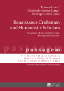 Renaissance Craftsmen and Humanistic Scholars: Circulation of Knowledge between Portugal and Germany