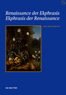 Renaissance der Ekphrasis - Ekphrasis der Renaissance: Transformationen einer einflussreichen asthetischen Kategorie in Kunst, Literatur und Wissenschaft