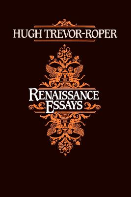 Renaissance Essays - Trevor-Roper, Hugh