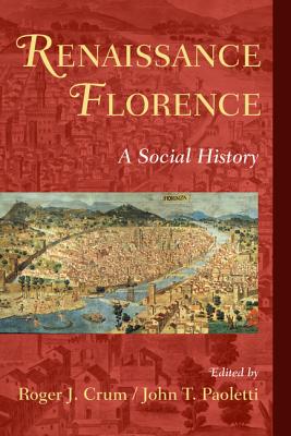 Renaissance Florence - Crum, Roger J (Editor), and Paoletti, John T (Editor)