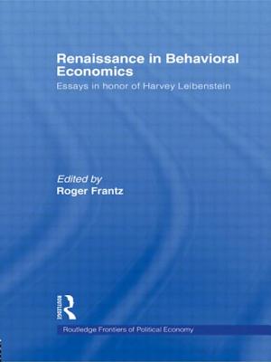 Renaissance in Behavioral Economics: Essays in Honour of Harvey Leibenstein - Frantz, Roger (Editor)