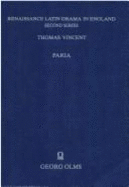 Renaissance Latin Drama in England: Thomas Vincent, Paria - Spevack, Marvin (Editor), and Vincent, Thomas, and Binns, J W (Editor)